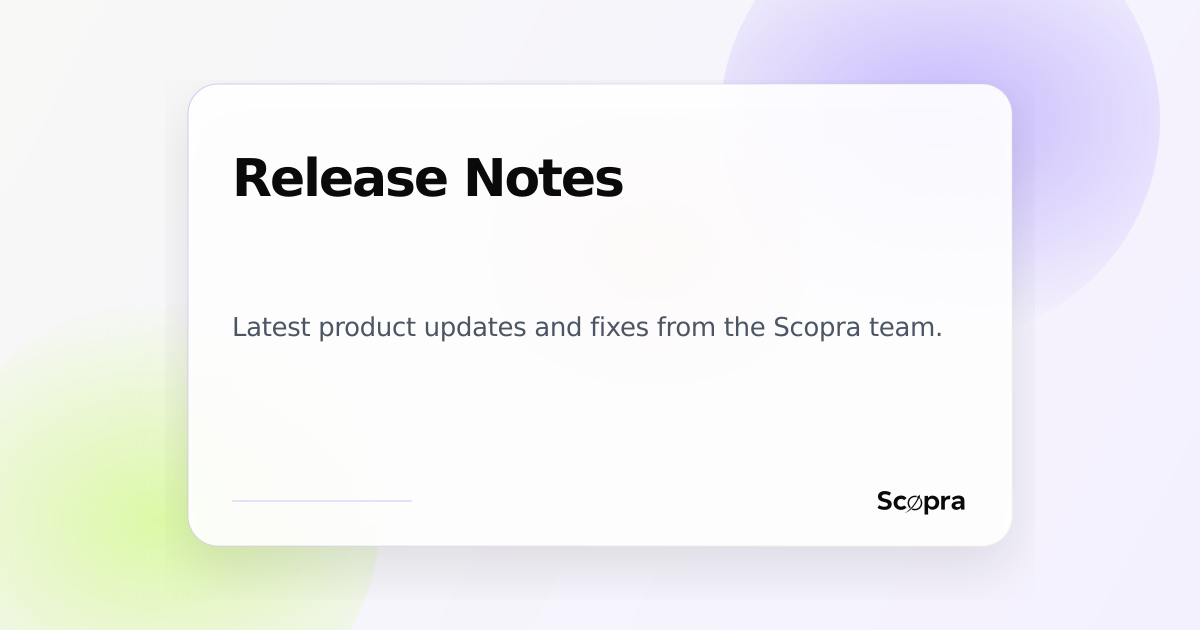 Scopra Release Notes | Latest Product Updates & Improvements